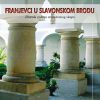 Franjevci u Slavonskom Brodu. Zbornik radova znanstvenog skupa